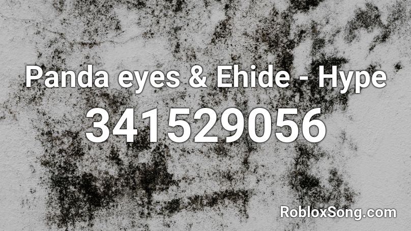 Panda Eyes Ehide Hype Roblox Id Roblox Music Codes - song id roblox panda