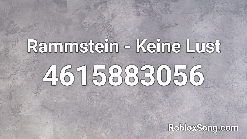 Rammstein - Keine Lust Roblox ID