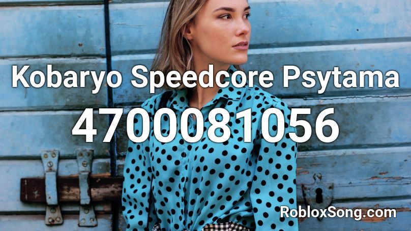 Kobaryo Speedcore Psytama Roblox ID