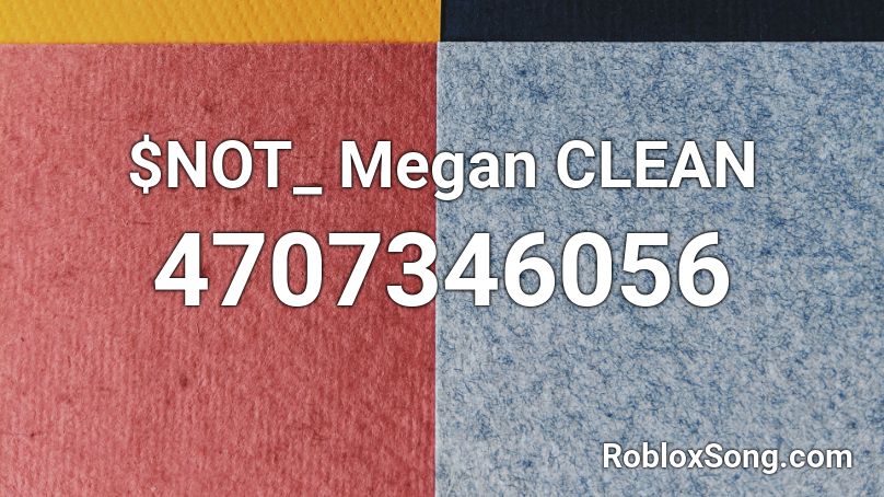 $NOT_ Megan CLEAN Roblox ID