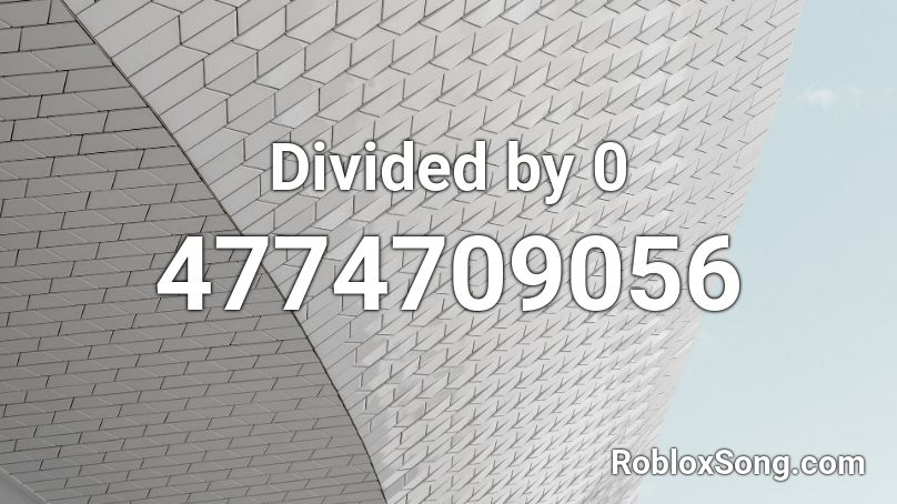 Divided by 0 Roblox ID