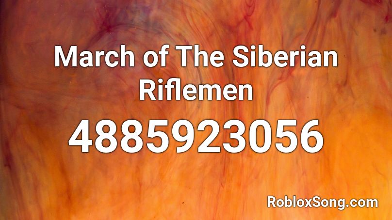 March of The Siberian Riflemen Roblox ID