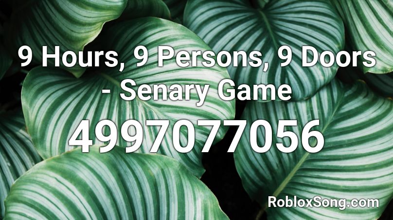 9 Hours, 9 Persons, 9 Doors - Senary Game Roblox ID
