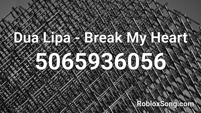 Dua Lipa - Break My Heart Roblox ID