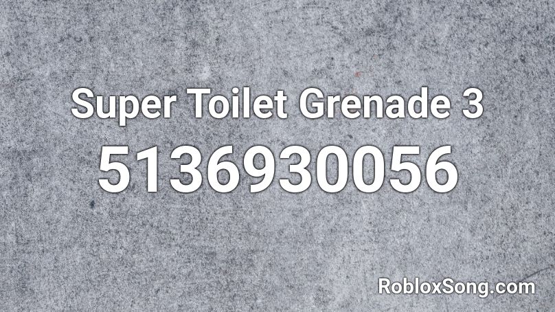 Super Toilet Grenade 3 Roblox ID