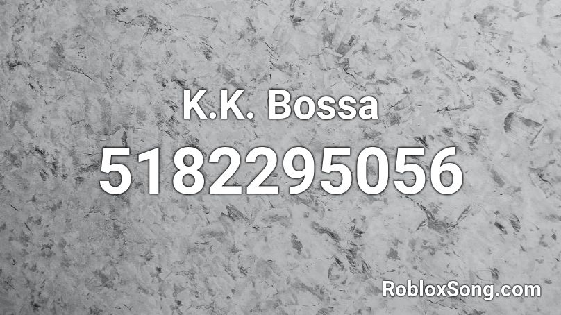K.K. Bossa Roblox ID