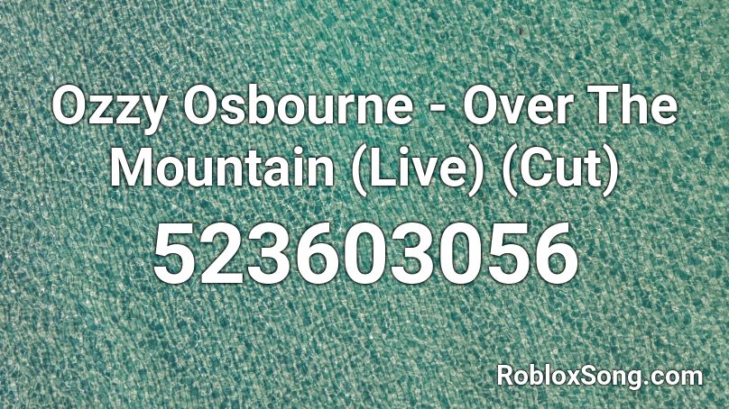 Ozzy Osbourne - Over The Mountain (Live) (Cut) Roblox ID