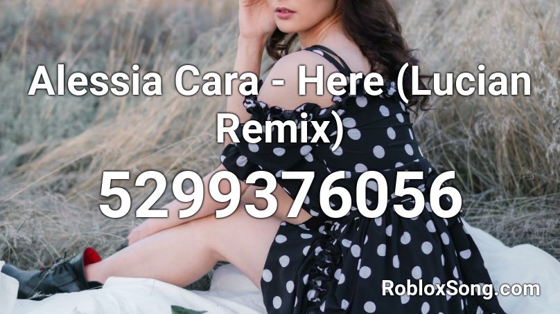 Alessia Cara Here Lucian Remix Roblox Id Roblox Music Codes - lucian remix roblox id