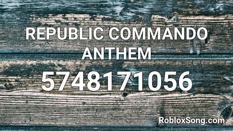 REPUBLIC COMMANDO ANTHEM Roblox ID