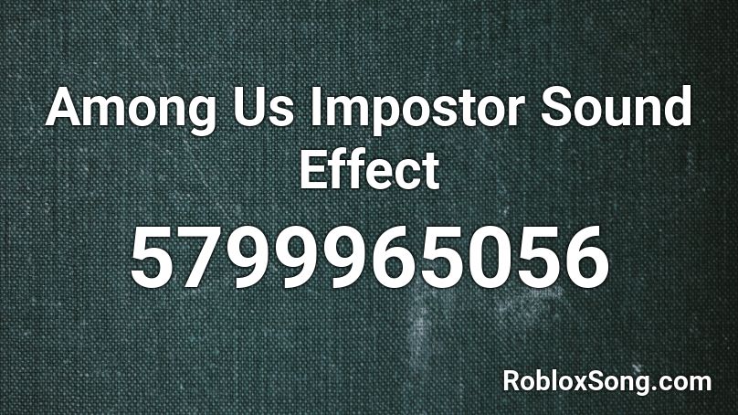 Among Us Impostor Sound Effect Roblox ID