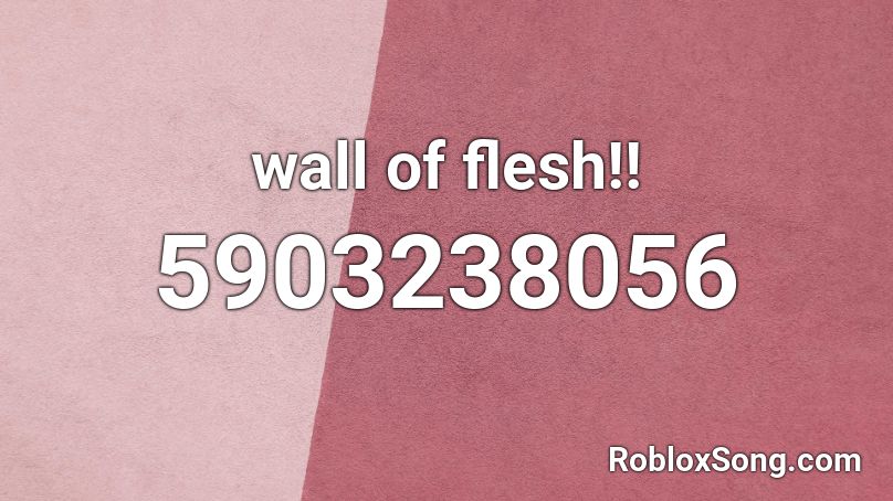 wall of flesh!! Roblox ID