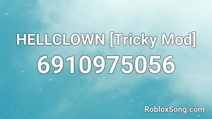 HELLCLOWN [Tricky Mod] Roblox ID