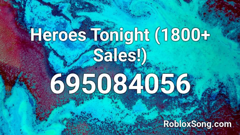 Heroes Tonight (1800+ Sales!) Roblox ID