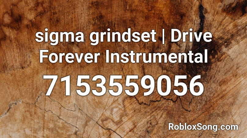 sigma grindset | Drive Forever Instrumental Roblox ID