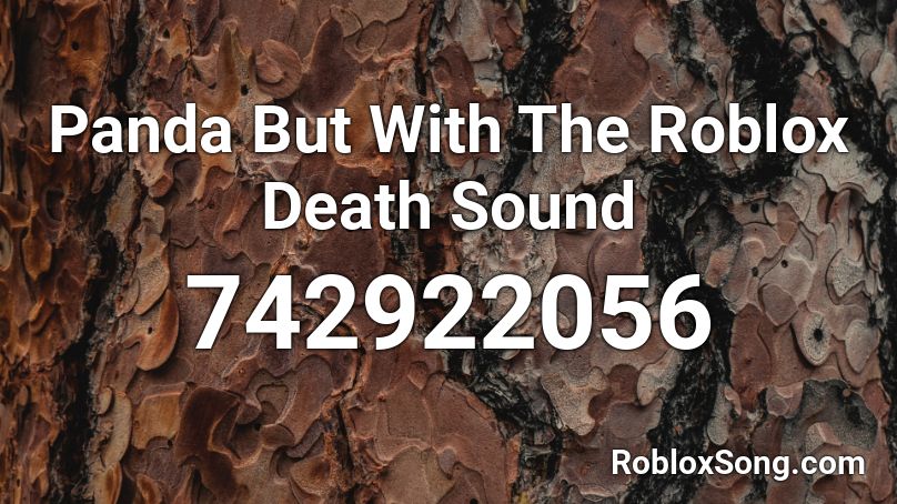Panda But With The Roblox Death Sound Roblox ID