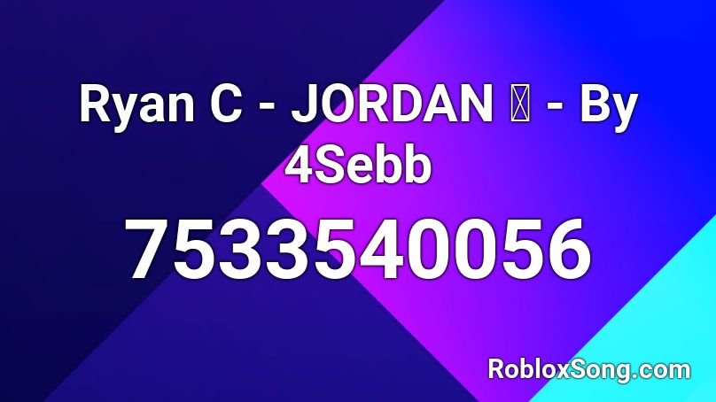 Ryan C - JORDAN 🏀 - By 4Sebb Roblox ID