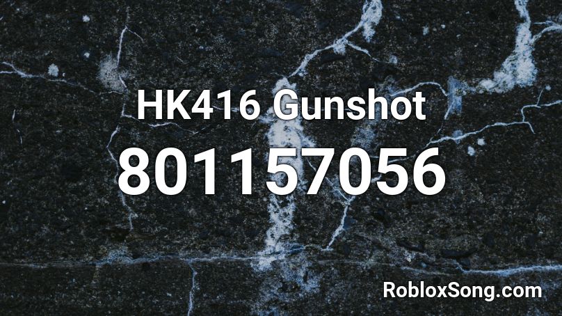 HK416 Gunshot Roblox ID