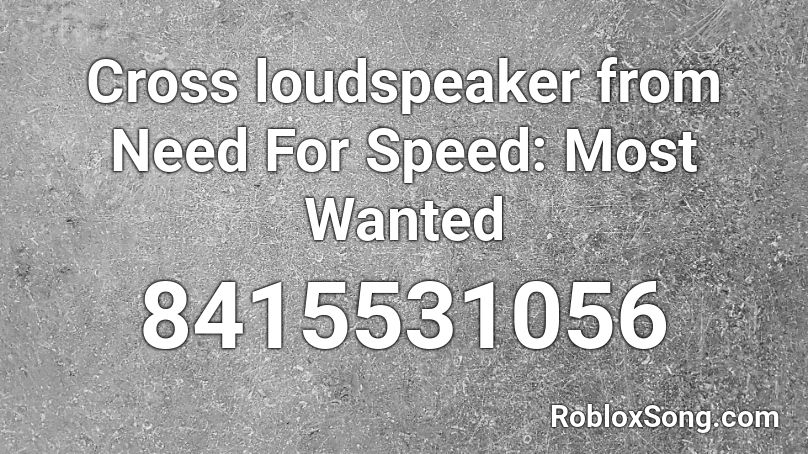 Cross loudspeaker from Need For Speed: Most Wanted Roblox ID