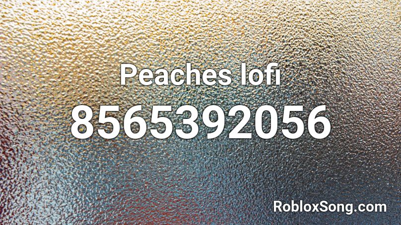 Peaches lofi Roblox ID