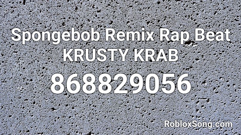 Spongebob Remix Rap Beat KRUSTY KRAB  Roblox ID