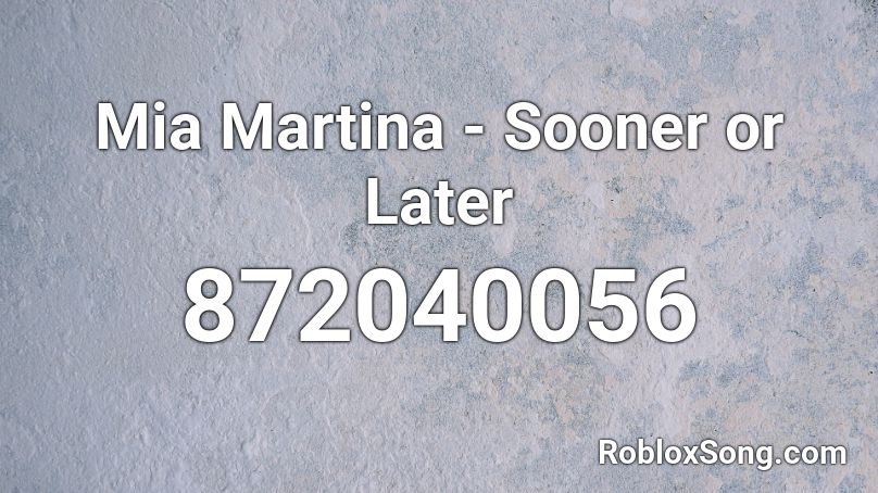 Mia Martina - Sooner or Later Roblox ID