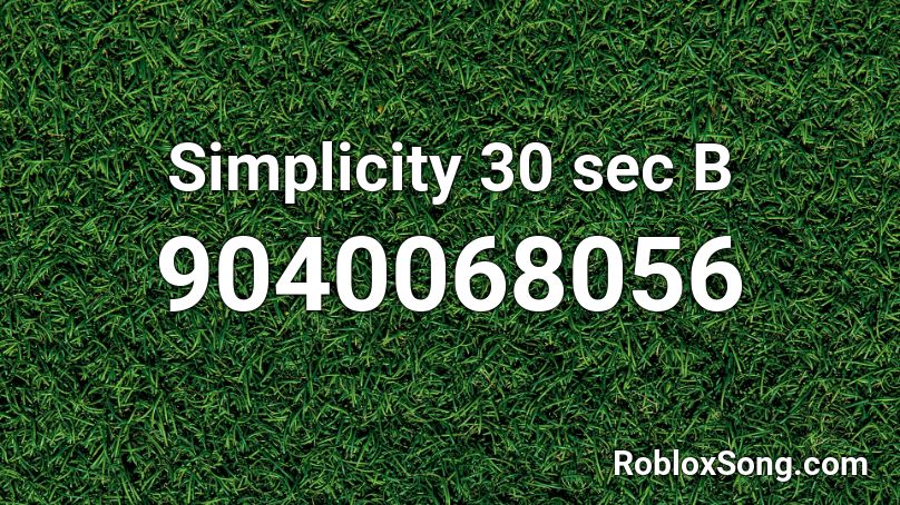 Simplicity 30 sec B Roblox ID