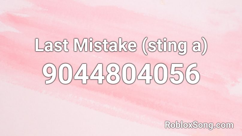 Last Mistake (sting a) Roblox ID