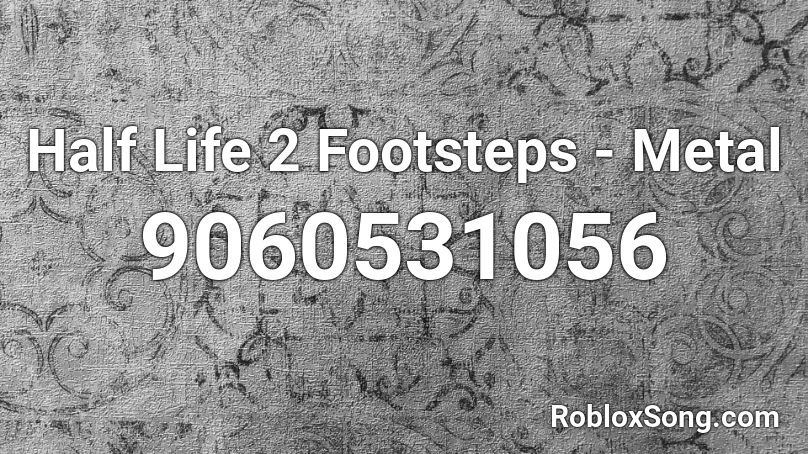 Half Life 2 Footsteps - Metal Roblox ID