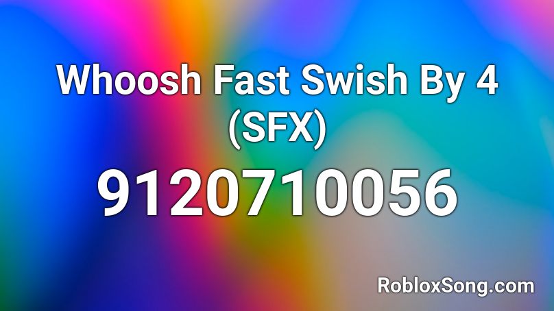 Whoosh Fast Swish By 4 (SFX) Roblox ID