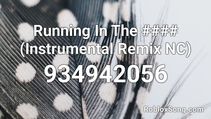 Running In The #### (Instrumental Remix NC) Roblox ID