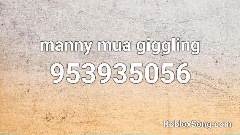 manny mua giggling Roblox ID