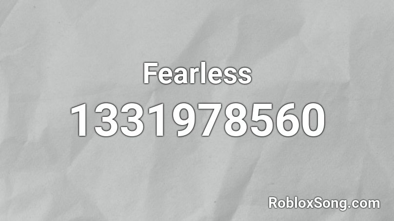 Fearless Roblox ID