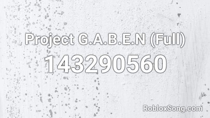 Project G.A.B.E.N (Full) Roblox ID