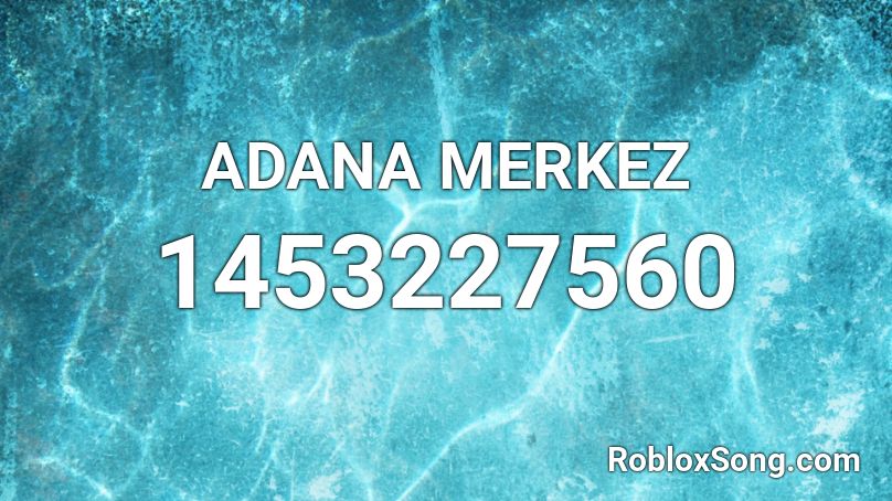 ADANA MERKEZ Roblox ID