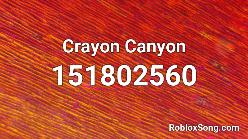 Crayon Canyon Roblox ID