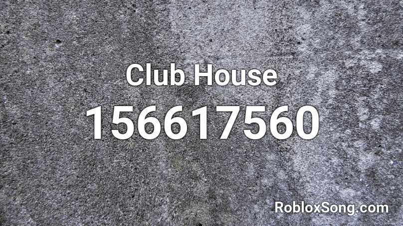 Club House Roblox ID