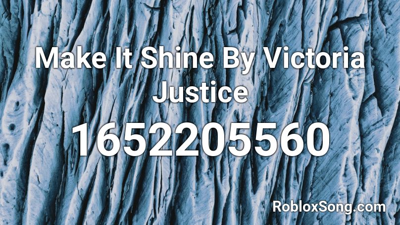 Make It Shine By Victoria Justice Roblox ID