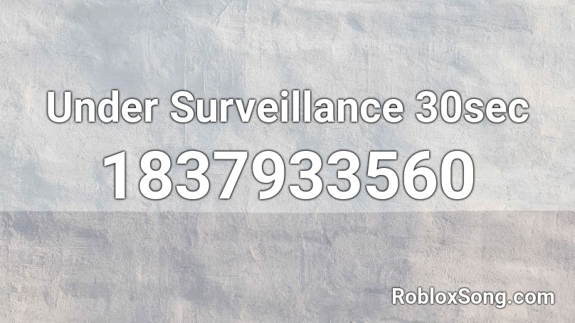 Under Surveillance 30sec Roblox ID