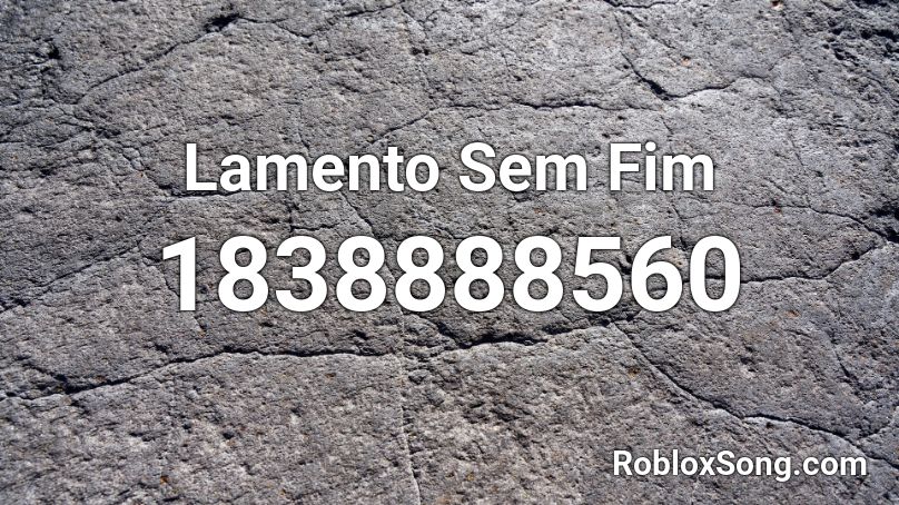 Lamento Sem Fim Roblox ID