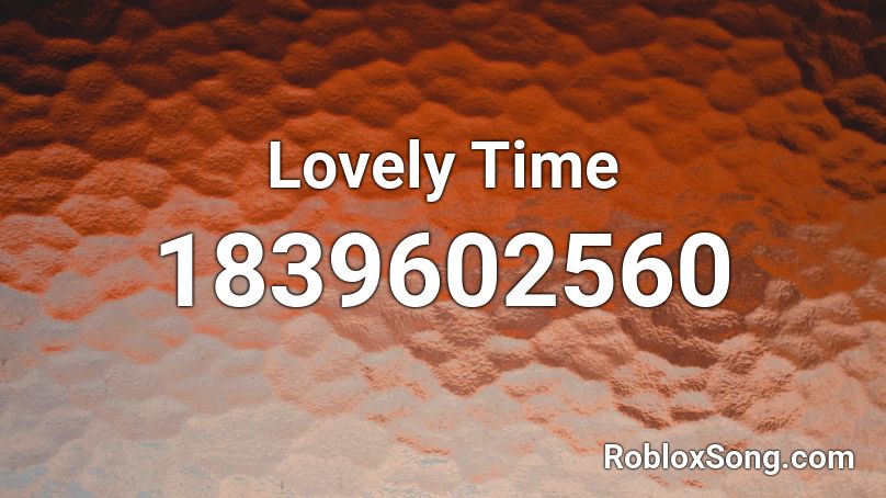 Lovely Time Roblox ID