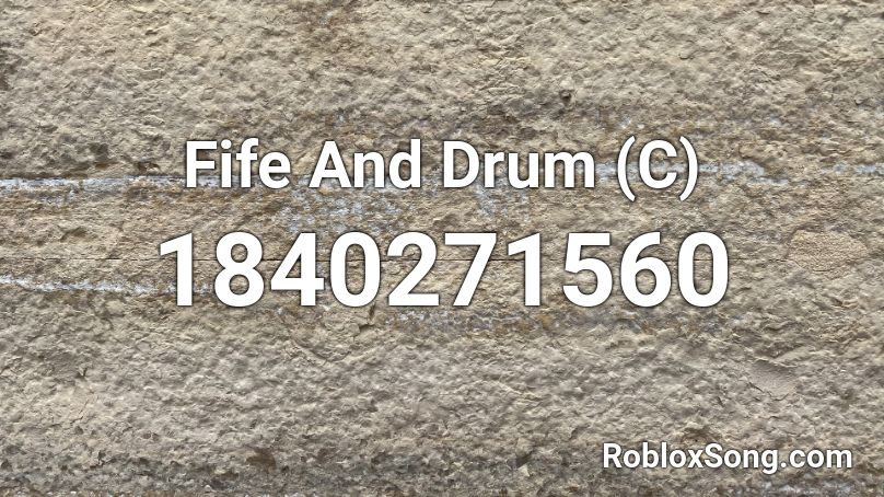 Fife And Drum (C) Roblox ID