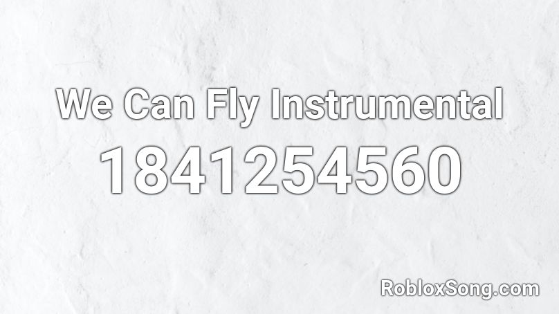 We Can Fly Instrumental Roblox ID