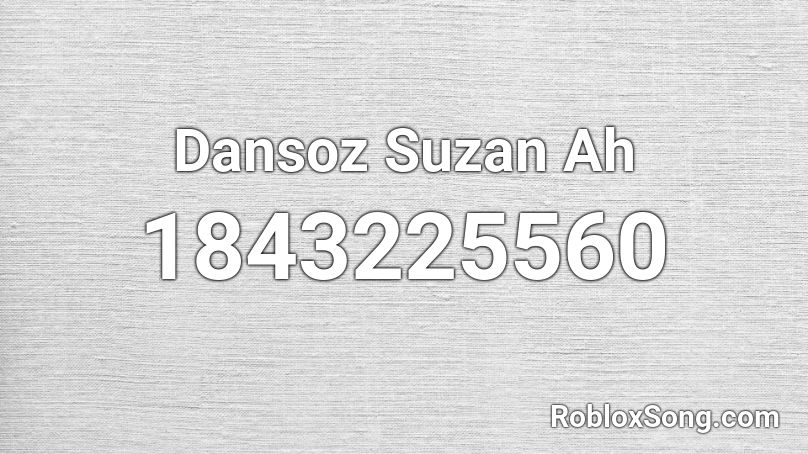 Dansoz Suzan Ah Roblox ID