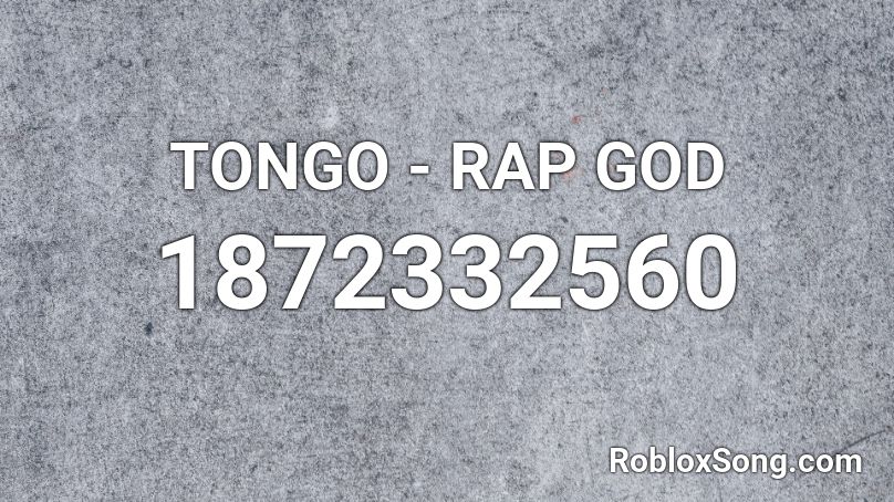 TONGO - RAP GOD Roblox ID