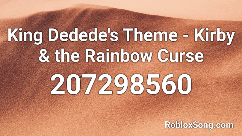 King Dedede's Theme - Kirby & the Rainbow Curse Roblox ID