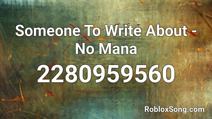 Someone To Write About - No Mana Roblox ID