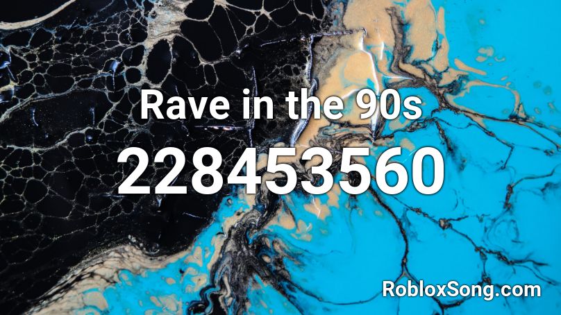 Rave in the 90s Roblox ID