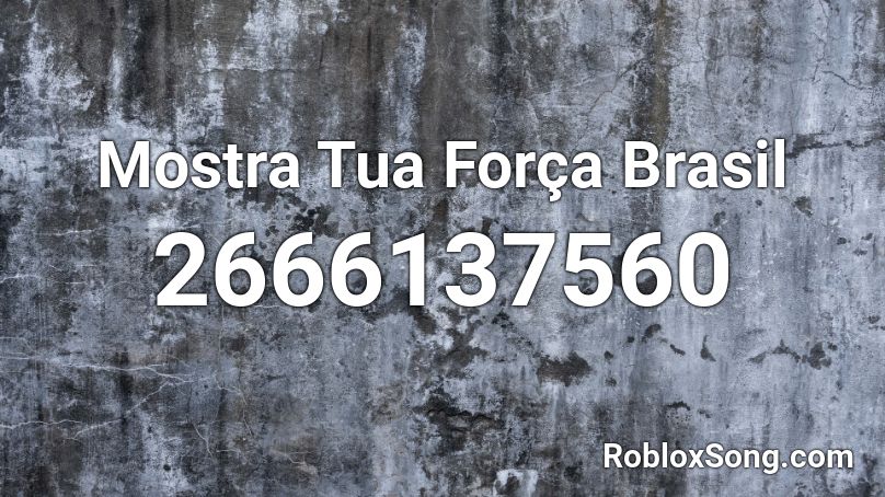 Mostra Tua Força Brasil  Roblox ID