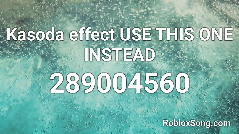 Kasoda effect USE THIS ONE INSTEAD Roblox ID