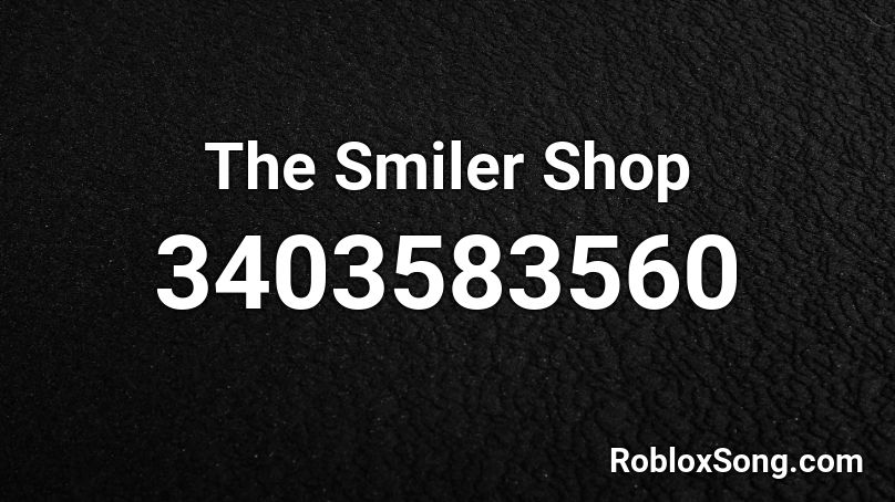 The Smiler Shop Roblox ID